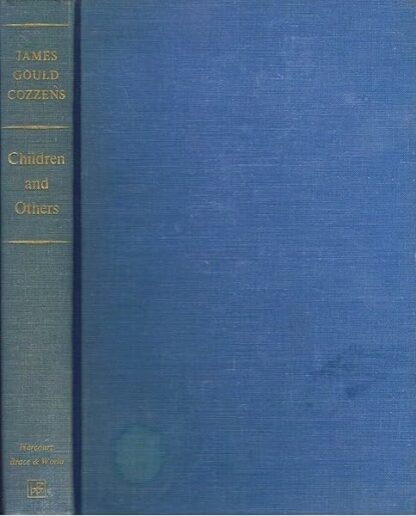 CHILDREN & OTHERS. STORIES BY JAMES GOULD COZZENS [Hardcover] Granville Hicks