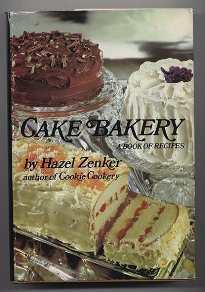 Cake bakery;: A book of recipes, Zenker, Hazel G