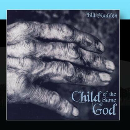 Child of the Same God [Audio CD] Bill Madden