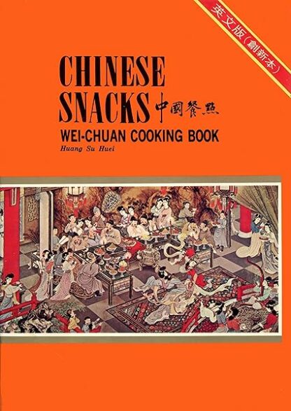 Chinese Snacks: Wei-Chuan Cooking Book (Revised Edition).