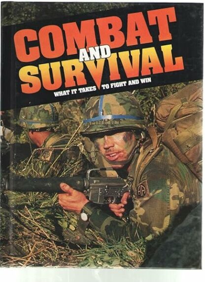 Combat and Survival 8 What it Takes to Fight and Win (The Inside World of the Professional Soldier)