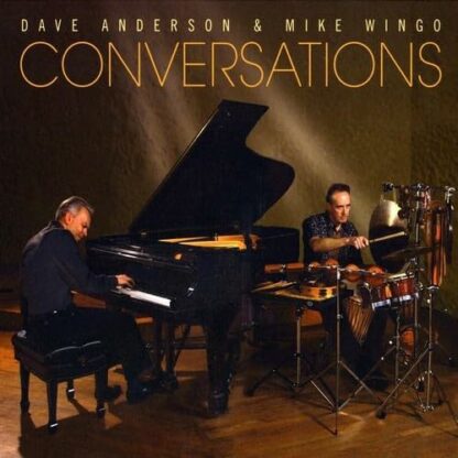 Conversations [Audio CD] Dave Anderson & Mike Wingo; Dave Anderson; Frederick Loewe; Chick Corea; Duke Ellington; Antonio Carlos Jobim; Luiz Bonf?; Richard Rodgers; Keith Jarrett and Joseph Kosma