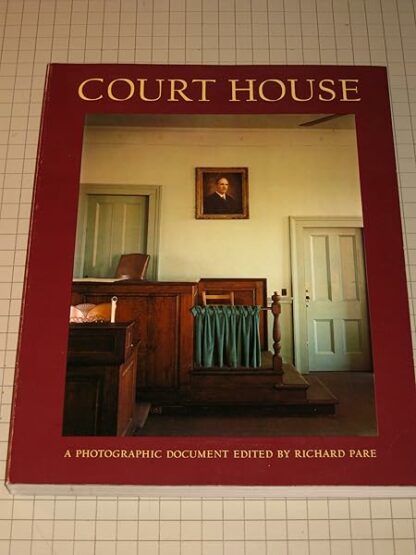 Court House: A Photographic Document Richard Pare