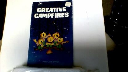 Creative campfires Bowen, Douglas R