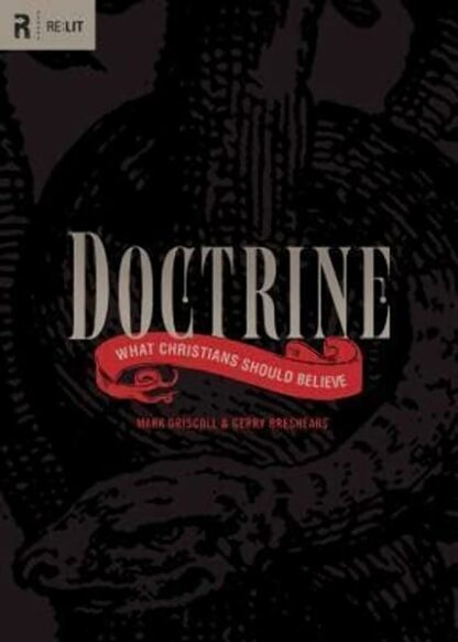 Doctrine: What Christians Should Believe (RE: Lit) Driscoll, Mark and Breshears, Gerry