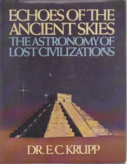 Echoes of the Ancient Skies: The Astronomy of Lost Civilizations