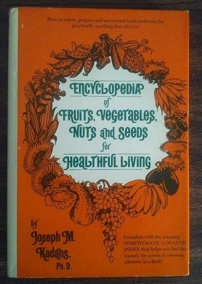 Encyclopedia of Fruits, Vegetables, Nuts, and Seeds for Healthful Living