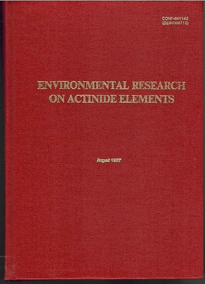 Environmental research on actinide elements: Proceedings of a symposium held at Hilton Head, South Carolina, November 7-11, 1983 unknown author