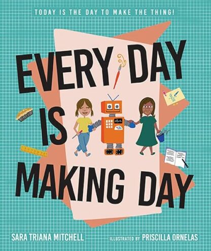 Every Day is Making Day [Hardcover] Sara Triana Mitchell