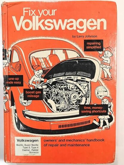 Fix your Volkswagon (repairing simplified, tune up made easy, boost gas mileage, Beetle, Super Beetle, Type 3, Rabbit, Type 4 Dasher, Scirocco)