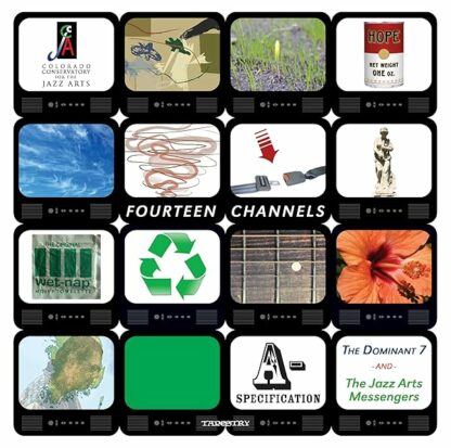 Fourteen Channels [Audio CD] Colorado Conservatory For the Jazz Arts; Dominant Seven; Sam Crowe; Lelah Simon; Sam Yulsman; David Reid; Susan Richardson; Noah Fulton-Beale; Stephen Thurston; Daniel Weidlein; Mike Robinson; Ryan Thrush; Carly Meyers; Cameron Hicks; Brian Wilson; Kevin Miles; Paul Romaine and Thomas Burns