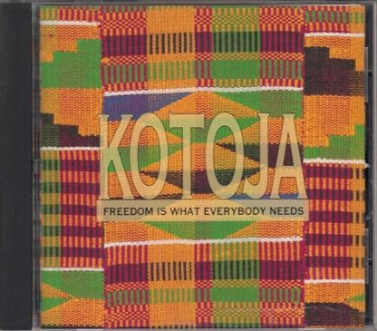 Freedom Is What Everybody Needs [Audio CD] Kotoja