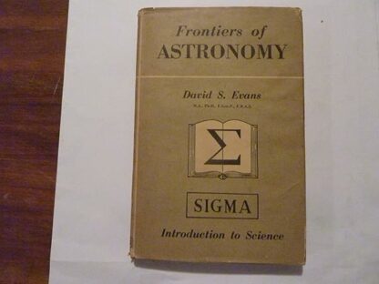 Frontiers of astronomy (Sigma introduction to science) Evans, David Stanley