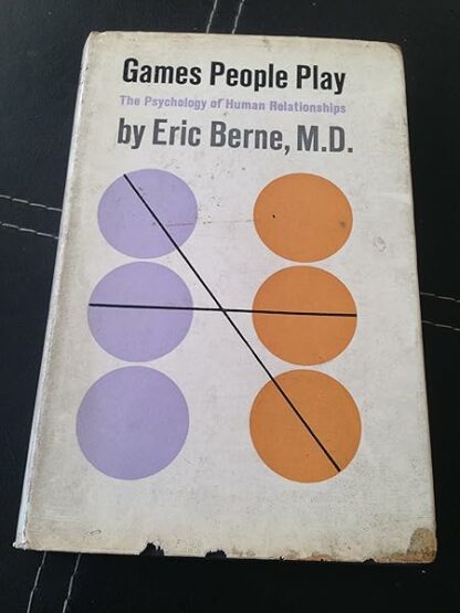 GAMES PEOPLE PLAY - the Psychology of Human Relationships [Hardcover] Eric Berne