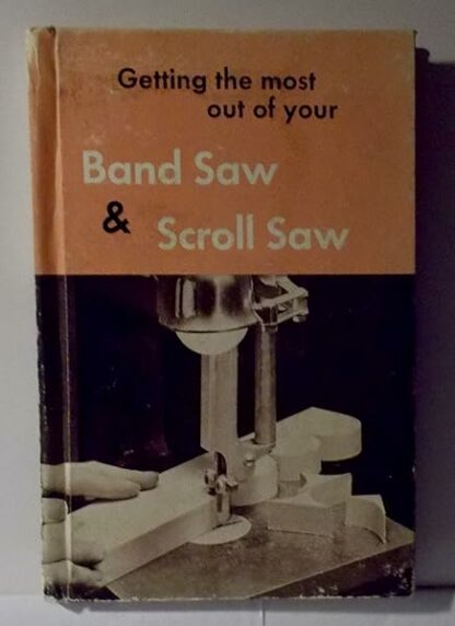 Getting the Most Out of Your Band Saw & Scroll Saw (Deltacraft Library)