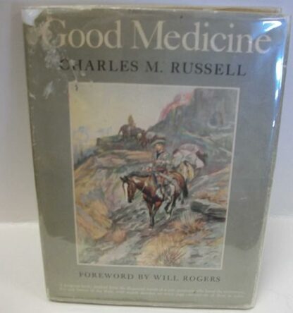 Good Medicine. The illustrated letters of Charles E. Russell. With an introduction by Will Rogers and a biographical note by Nancy C. Russell.