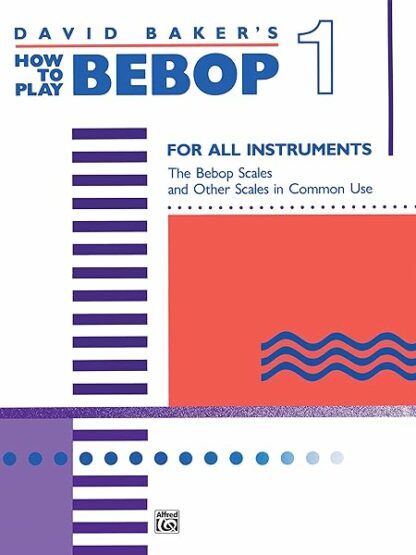 How to Play Bebop, Vol 1 [Paperback] Baker, David