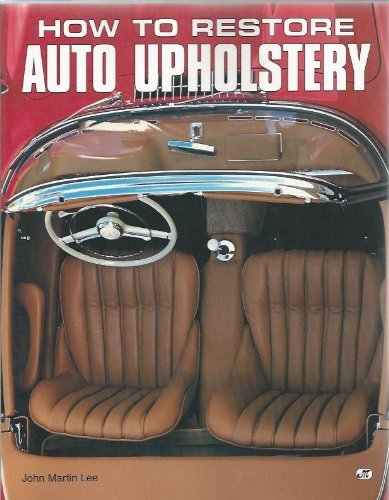 How to Restore Auto Upholstery Martin Lee, John