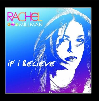 If I Believe [Audio CD] Rachel Millman; Eric Sanicola; Joy Bonner; Michelle Mangione; Brian Reeves and Denise Marsa