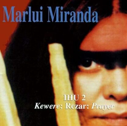 Ihu 2 - Kewere:Rezar:Prayer [Audio CD] Marlui Miranda