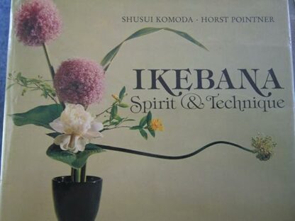 Ikebana, Spirit and Technique (English and German Edition)