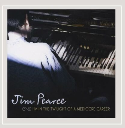 I'm in the Twilight of a Mediocre Career [Audio CD] Jim Pearce