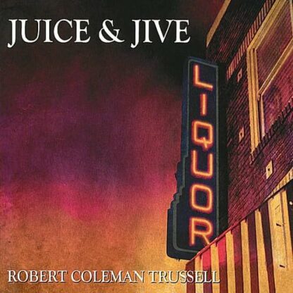 Juice & Jive [Audio CD] Robert Coleman Trussell