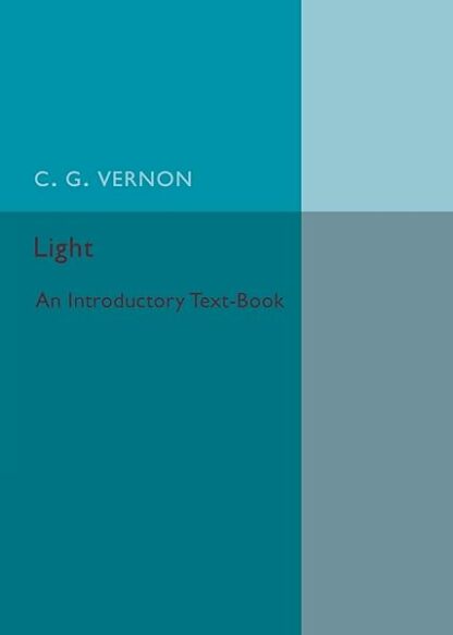 Light: An Introductory Text-Book [Paperback] Vernon, C. G.