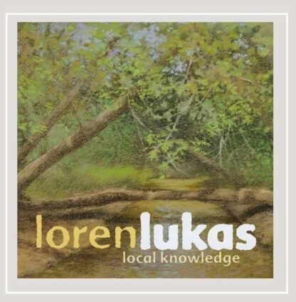 Local Knowledge [Audio CD] Loren Lukas