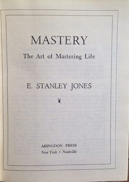 MASTERY THE ART OF MASTERING LIFE [Hardcover] Jones, Stanley E. - Image 3