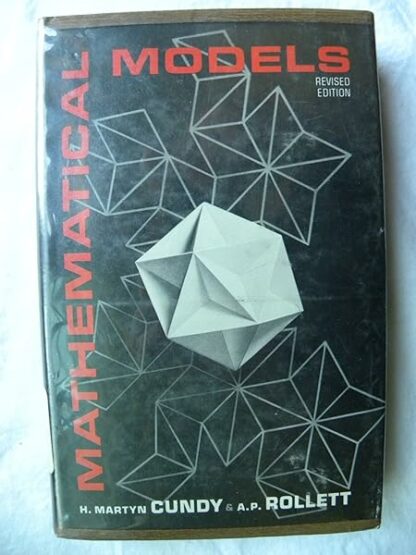 Mathematical Models, Second Edition [Hardcover] [Hardcover] H. Martyn Cundy; A.P. Rollett