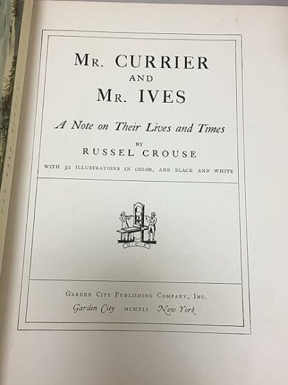 Mr. Currier and Mr. Ives: a Note on their Lives and Times--SIGNED, LIMITED [Hardcover] Russel Crouse - Image 4