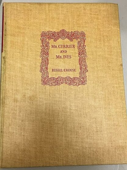 Mr. Currier and Mr. Ives: a Note on their Lives and Times--SIGNED, LIMITED [Hardcover] Russel Crouse