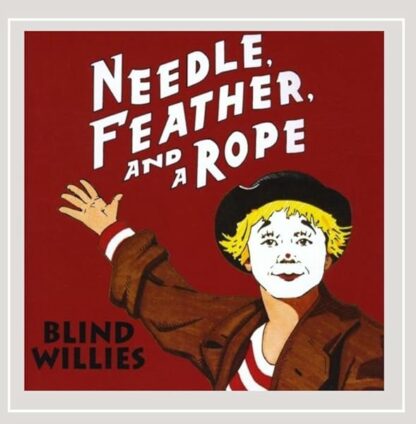 Needle Feather & a Rope [Audio CD] Blind Willies