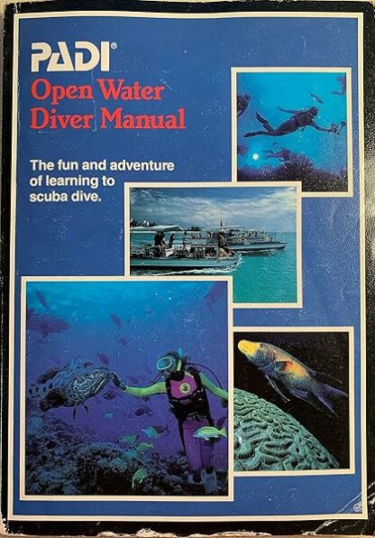 PADI Open Water Diver Manual: The Fun and Adventure of Learning how to Scuba Dive