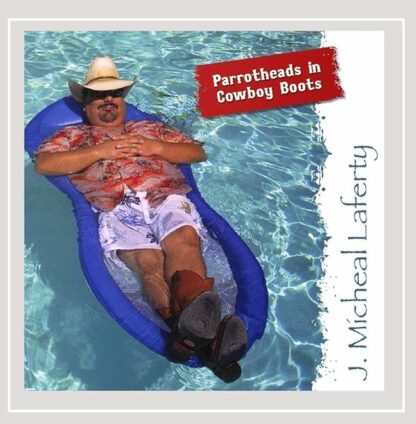 Parrotheads in Cowboy Boots [Audio CD] J. Micheal Laferty