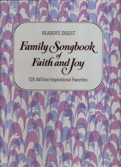 Reader's Digest Family Songbook of Faith and Joy - 129 All-Time Inspirational Favorites (Booklet included) [Spiral-bound] William L. Simon