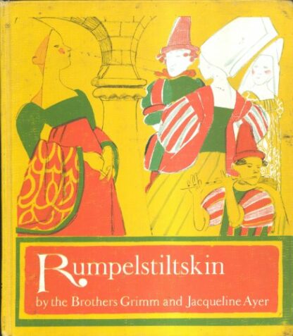 Rumpelstiltskin Jacob Grimm; Wilhelm Grimm and Jacqueline Ayer