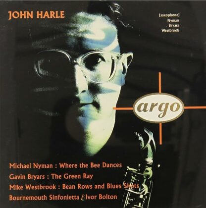 Saxophone Works: Nyman: Where the Bee Dances / Bryars: The Green Ray / Westbrook: Bean Rows and Blues Shots/ Bournemouth Sinfornietta