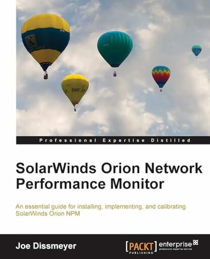 SolarWinds Orion Network Performance Monitor: An Essential Guide to Installing, Implementing, and Calibrating Solarwinds Orion Npm [Paperback] Dissmeyer, Joe