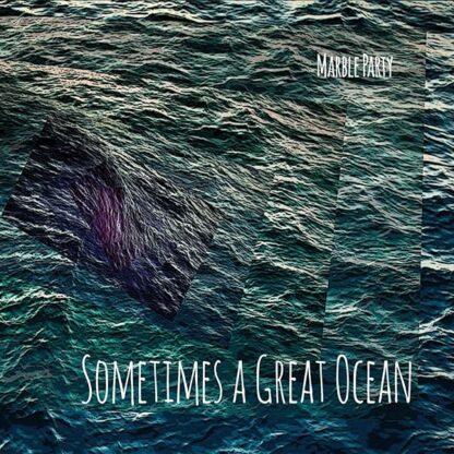 Sometimes A Great Ocean [Audio CD] Marble Party