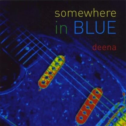 Somewhere in Blue [Audio CD] Deena; Deena Shoshkes; David Graham; Dave Ross; Glen Fitten; Tom Lucas; Tom Cottone; Ed Iglewski; Brett Ollerenshaw; Brian Wolfe and Roger Moutenot