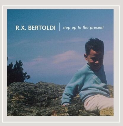 Step Up to the Present [Audio CD] R.X. Bertoldi