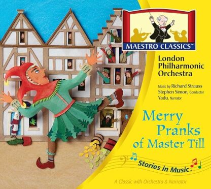 Stories in Music: Merry Pranks of Master Till [Audio CD] London Philharmonic Orchestra; Stephen Simon; Yadu; Maestro Classics and Richard Strauss