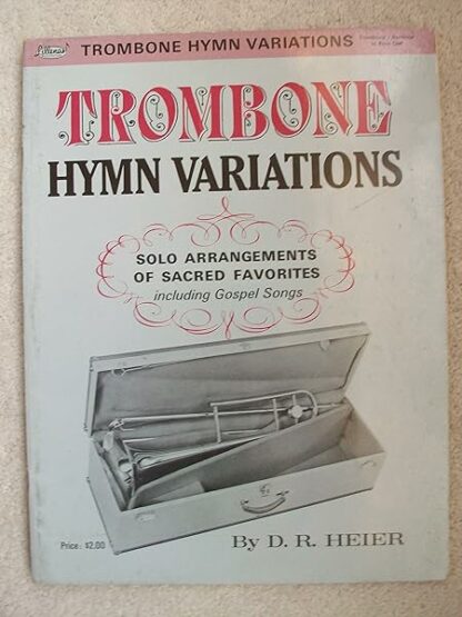 TROMBONE HYMN VARIATIONS, SOLO ARRANGEMENTS OF SACRED FAVORITES [Paperback] D.R. Heier