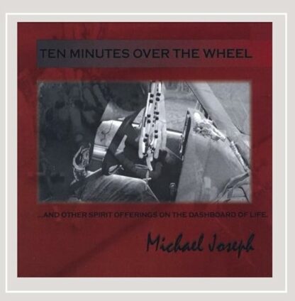 Ten Minutes Over the Wheel [Audio CD] Michael Joseph