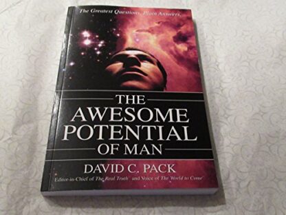 The Awesome Potential of Man: The Greatest Questions. Plain Answers.