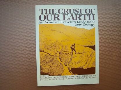 The Crust of Our Earth: An Armchair Traveler's Guide to the New Geology Raymo, Chet