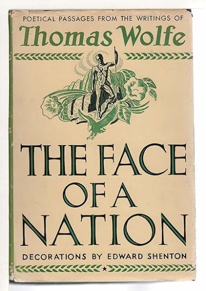 The Face of a Nation Poetical Passages From the Writings Of Thomas Wolfe