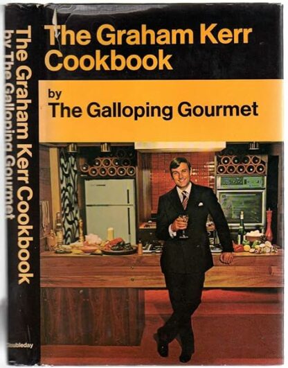 The Graham Kerr Cookbook By The Galloping Gourmet [Hardcover] The Galloping Gourment: Graham Kerr